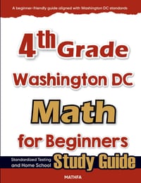 4th Grade District of Columbia Math for Beginners: Standardized Testing and Home Schooling Study Guide cover