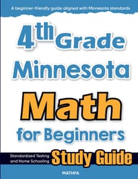 4th Grade Minnesota Math for Beginners: Standardized Testing and Home Schooling Study Guide cover