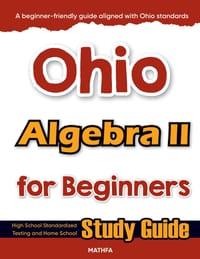 Ohio Algebra II for Beginners: Standardized Testing and Home Schooling Study Guide cover