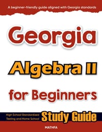 Georgia Algebra II for Beginners: Standardized Testing and Home Schooling Study Guide cover