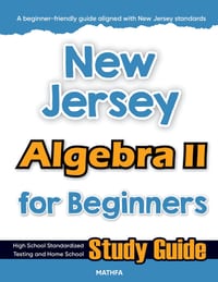 New Jersey Algebra II for Beginners: Standardized Testing and Home Schooling Study Guide cover