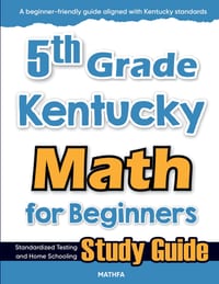 5th Grade Kentucky Math for Beginners: Standardized Testing and Home Schooling Study Guide cover