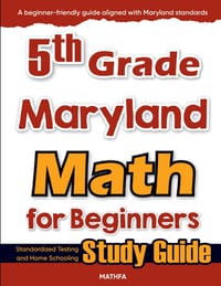 5th Grade Maryland Math for Beginners: Standardized Testing and Home Schooling Study Guide cover