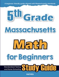 5th Grade Massachusetts Math for Beginners: Standardized Testing and Home Schooling Study Guide cover