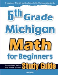 5th Grade Michigan Math for Beginners: Standardized Testing and Home Schooling Study Guide cover