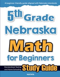 5th Grade Nebraska Math for Beginners: Standardized Testing and Home Schooling Study Guide cover