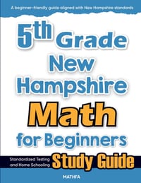 5th Grade New Hampshire Math for Beginners: Standardized Testing and Home Schooling Study Guide cover