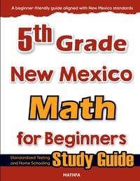 5th Grade New Mexico Math for Beginners: Standardized Testing and Home Schooling Study Guide cover