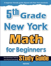 5th Grade New York Math for Beginners: Standardized Testing and Home Schooling Study Guide cover