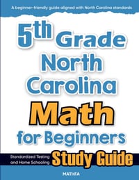 5th Grade North Carolina Math for Beginners: Standardized Testing and Home Schooling Study Guide cover