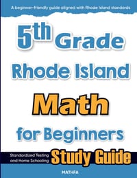 5th Grade Rhode Island Math for Beginners: Standardized Testing and Home Schooling Study Guide cover