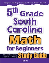 5th Grade South Carolina Math for Beginners: Standardized Testing and Home Schooling Study Guide cover