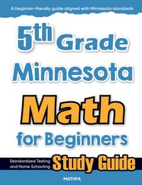 5th Grade Minnesota Math for Beginners: Standardized Testing and Home Schooling Study Guide cover