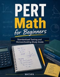 PERT Math for Beginners: A Comprehensive Review and Step-By-Step Guide to Preparing for the PERT Math Test cover
