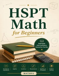 HSPT Math for Beginners: A Comprehensive Review and Step-By-Step Guide to Preparing for the HSPT Math Test cover