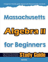 Massachusetts Algebra II for Beginners: High School Standardized Testing and Home School Study Guide cover