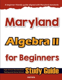 Maryland Algebra II for Beginners: High School Standardized Testing and Home School Study Guide cover