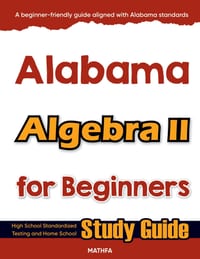 Alabama Algebra II for Beginners: High School Standardized Testing and Home School Study Guide cover