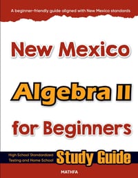 New Mexico Algebra II for Beginners: High School Standardized Testing and Home School Study Guide cover