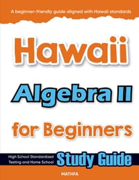 Hawaii Algebra II for Beginners: High School Standardized Testing and Home School Study Guide cover