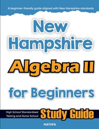 New Hampshire Algebra II for Beginners: High School Standardized Testing and Home School Study Guide cover