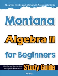 Montana Algebra II for Beginners: High School Standardized Testing and Home School Study Guide cover