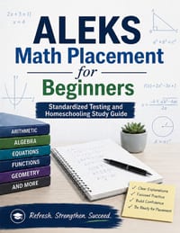 ALEKS Math for Beginners: A Comprehensive Review and Step-By-Step Guide to Preparing for the ALEKS Math Test cover