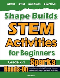 Shape Builds STEM Activities for Beginners: Hands-On Science Experiments, Coding & Technology Challenges, Engineering Projects, and Math Activities cover