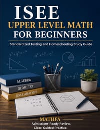 ISEE Upper Level Math for Beginners: Standardized Testing and Homeschooling Study Guide cover