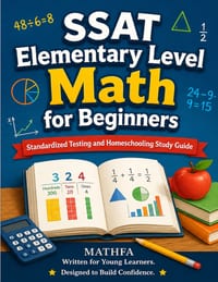 SSAT Elementary Level Math for Beginners: Standardized Testing and Homeschooling Study Guide cover