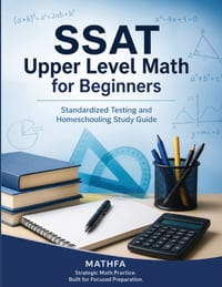 SSAT Upper Level Math for Beginners: Standardized Testing and Homeschooling Study Guide cover