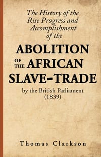 The History of the Rise, Progress and Accomplishment of the Abolition of the African Slave-Trade, by the British Parliament (1839) cover