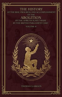 The History of the Rise, Progress and Accomplishment of the Abolition of the African Slave Trade by the British Parliament (1808), Volume II cover