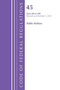 Code of Federal Regulations, TITLE 45 PUBLIC WELFARE 200-499, Revised as of October 1, 2025 cover