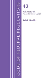 Code of Federal Regulations, Title 42 Public Health 430-481, Revised as of October 1, 2025 cover