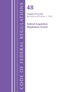 Code of Federal Regulations, Title 48 Federal Acquisition Regulations System Chapter 29-End, Revised as of October 1, 2025 cover