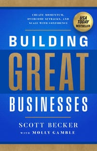 Building Great Businesses: Create Momentum, Overcome Setbacks, and Scale with Confidence cover