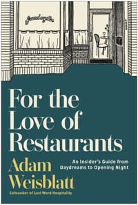 For the Love of Restaurants: An Insider's Guide from Daydreams to Opening Night cover