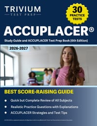 ACCUPLACER Study Guide 2026-2027: 30+ Practice Exams and ACCUPLACER Test Prep Book [6th Edition] cover
