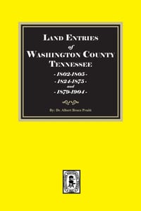 Land Entries of Washington County, Tennessee, 1802-1805, 1824-1875 & 1879-1904. (Volume #2) cover