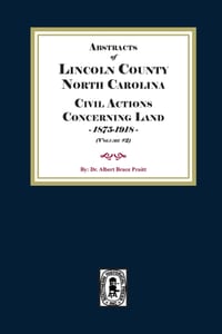 Lincoln County, North Carolina Civil Actions Concerning Land, 1875-1918. Volume #2 cover