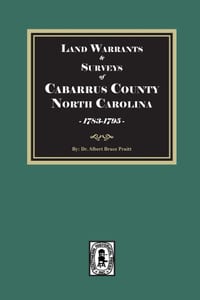 Cabarrus County, North Carolina Land Warrants and Surveys, 1792-1916 cover