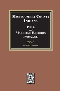 Montgomery County, Indiana Wills and Marriage Records, 1823-1852 cover