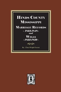 Hinds County, Mississippi Marriage Records, 1823-1848 and Will, 1822-1859 cover