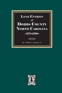 Land Entries of Dobbs County, North Carolina, 1778-1790 cover