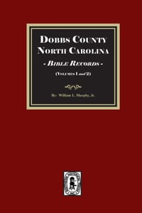 Dobbs County, North Carolina Bible Records, Volumes 1 and 2 cover