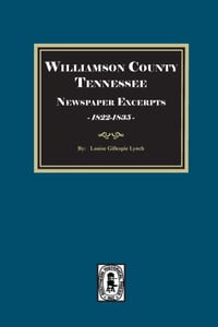 WILLIAMSON County, Tennessee Newspaper Excerpts, 1822-1835 cover