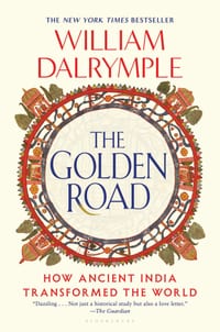 The Golden Road: How Ancient India Transformed the World cover