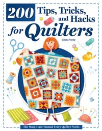200 Tips, Tricks, and Hacks for Quilters: The Must-Have Manual Every Quilter Needs cover