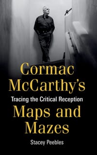 Cormac McCarthy's Maps and Mazes: Tracing the Critical Reception cover